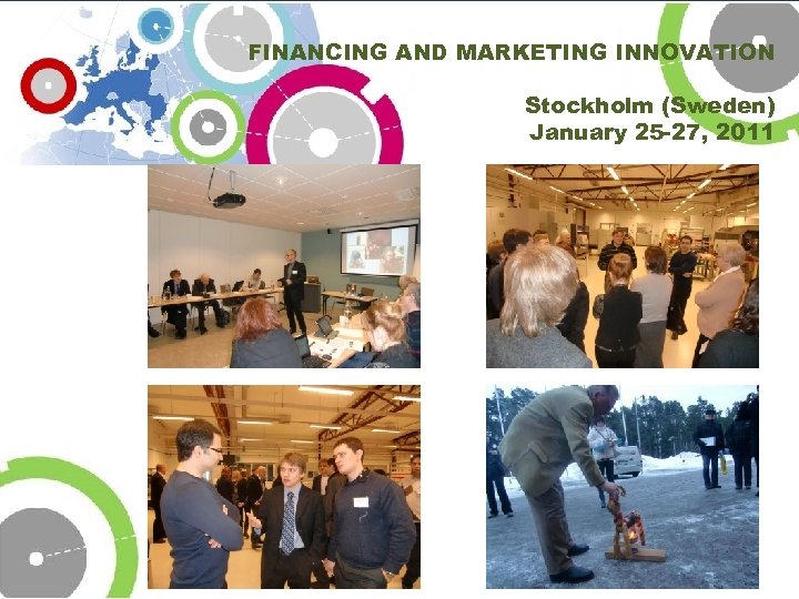 FINANCING AND MARKETING INNOVATION Stockholm (Sweden) January 25 -27, 2011 