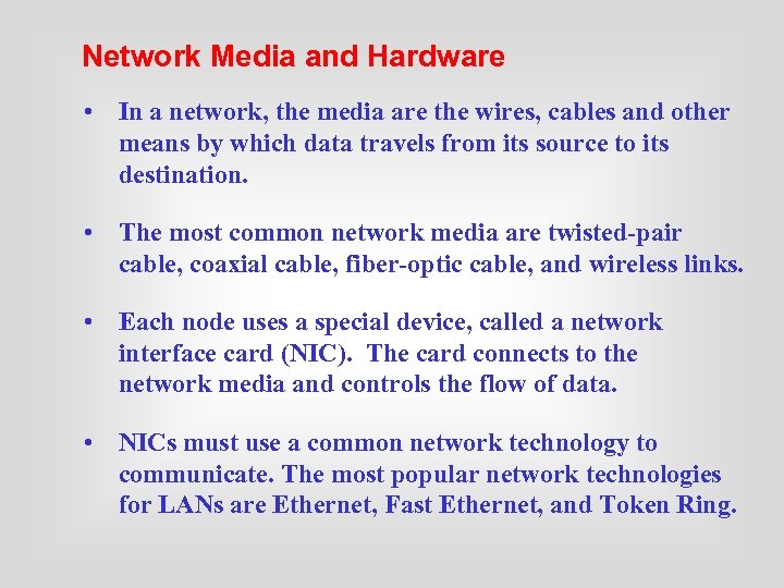 Network Media and Hardware • In a network, the media are the wires, cables