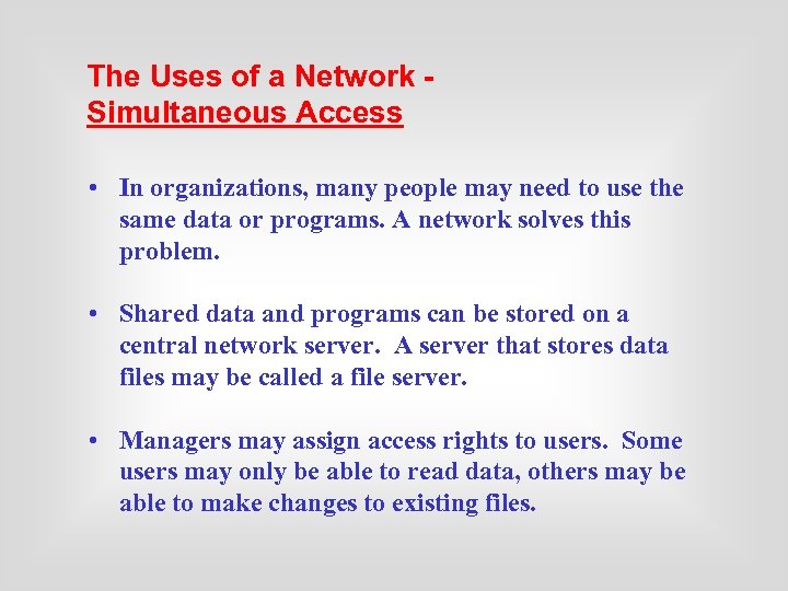 The Uses of a Network Simultaneous Access • In organizations, many people may need