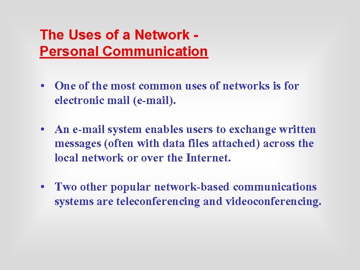 The Uses of a Network Personal Communication • One of the most common uses