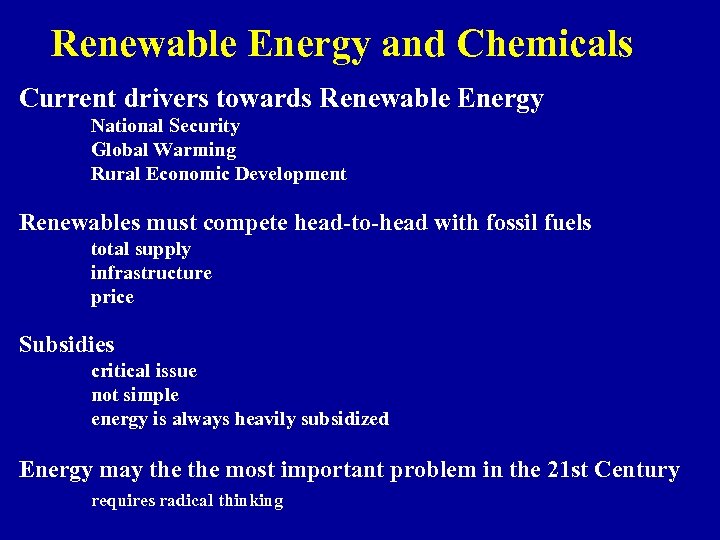 Renewable Energy and Chemicals Current drivers towards Renewable Energy National Security Global Warming Rural