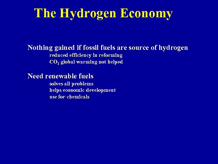 The Hydrogen Economy Nothing gained if fossil fuels are source of hydrogen reduced efficiency