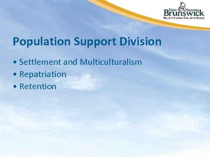 Population Support Division • Settlement and Multiculturalism • Repatriation • Retention 