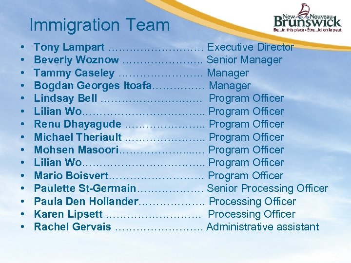 Immigration Team • • • • Tony Lampart …………… Executive Director Beverly Woznow ………………….