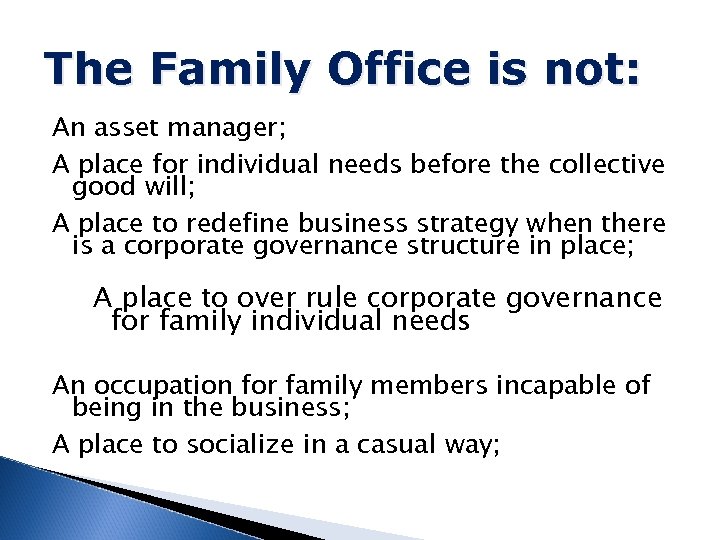 The Family Office is not: An asset manager; A place for individual needs before