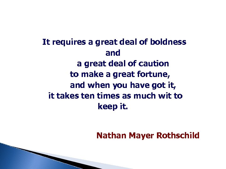 It requires a great deal of boldness and a great deal of caution to