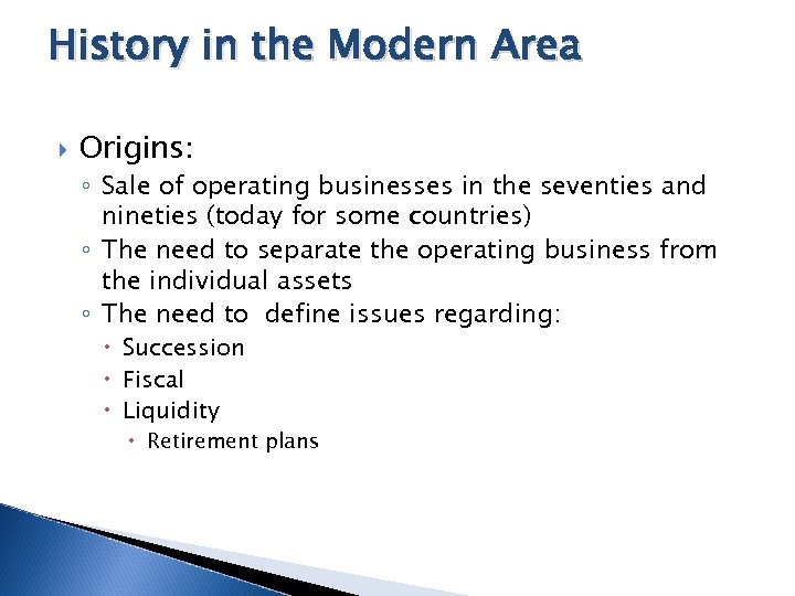 History in the Modern Area Origins: ◦ Sale of operating businesses in the seventies