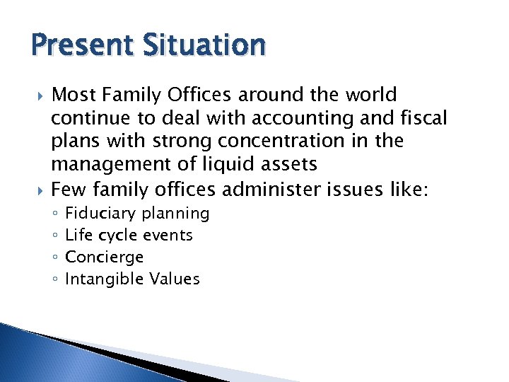 Present Situation Most Family Offices around the world continue to deal with accounting and