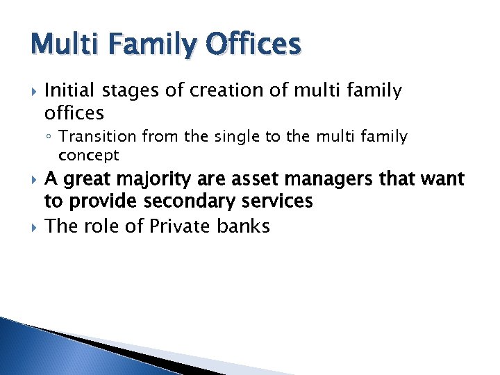 Multi Family Offices Initial stages of creation of multi family offices ◦ Transition from