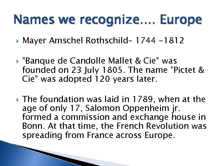 Names we recognize. . Europe Mayer Amschel Rothschild– 1744 -1812 