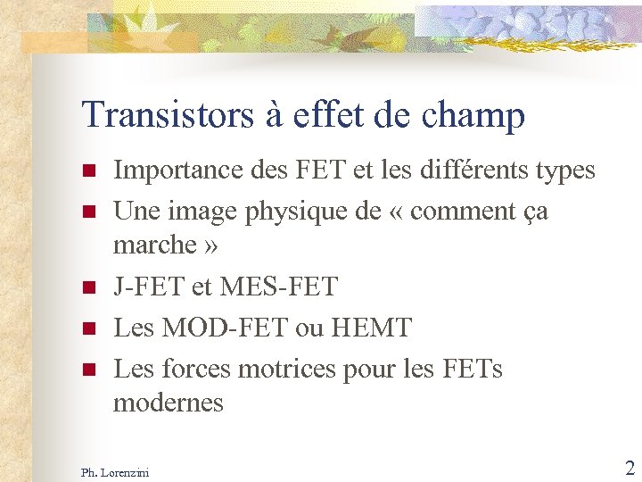 Transistors à effet de champ n n n Importance des FET et les différents