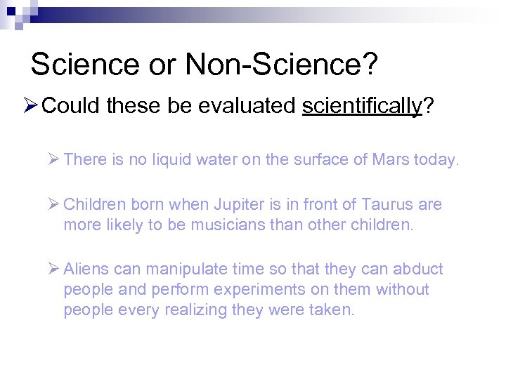 Science or Non-Science? Ø Could these be evaluated scientifically? Ø There is no liquid