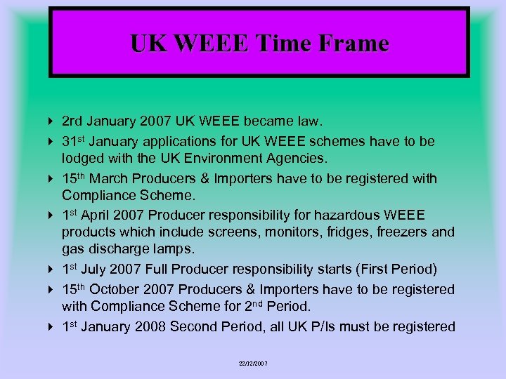 UK WEEE Time Frame 4 2 rd January 2007 UK WEEE became law. 4