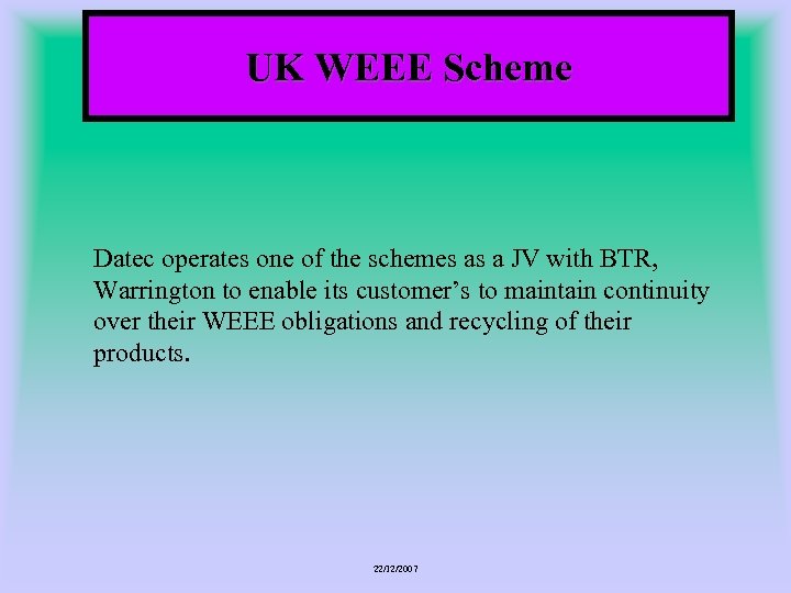 UK WEEE Scheme Datec operates one of the schemes as a JV with BTR,