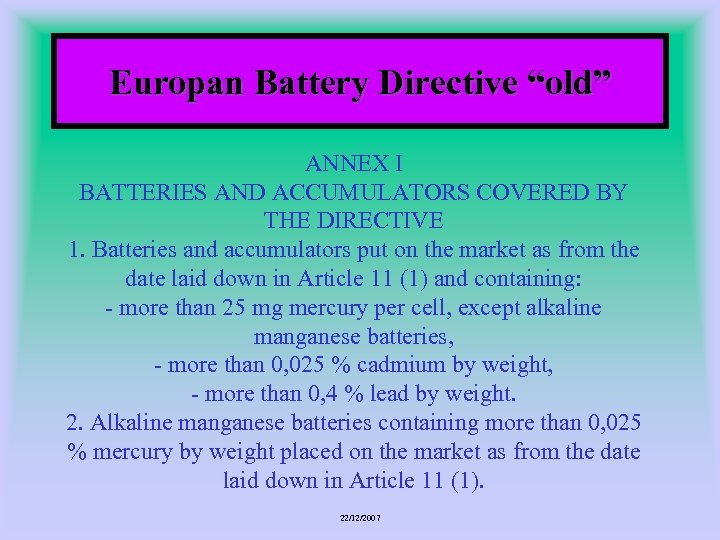 Europan Battery Directive “old” ANNEX I BATTERIES AND ACCUMULATORS COVERED BY THE DIRECTIVE 1.