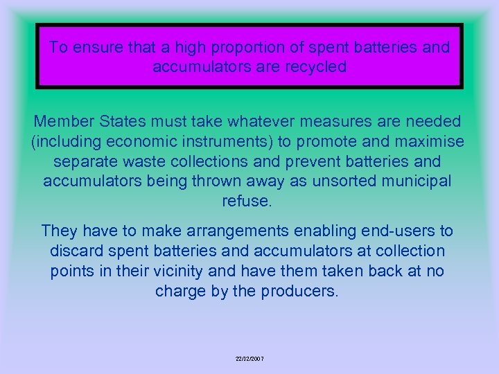 To ensure that a high proportion of spent batteries and accumulators are recycled Member