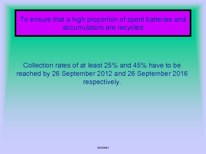 To ensure that a high proportion of spent batteries and accumulators are recycled Collection