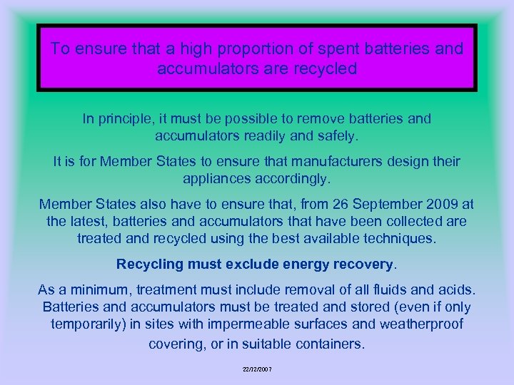 To ensure that a high proportion of spent batteries and accumulators are recycled In
