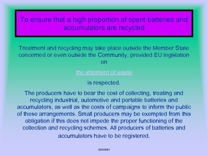 To ensure that a high proportion of spent batteries and accumulators are recycled Treatment