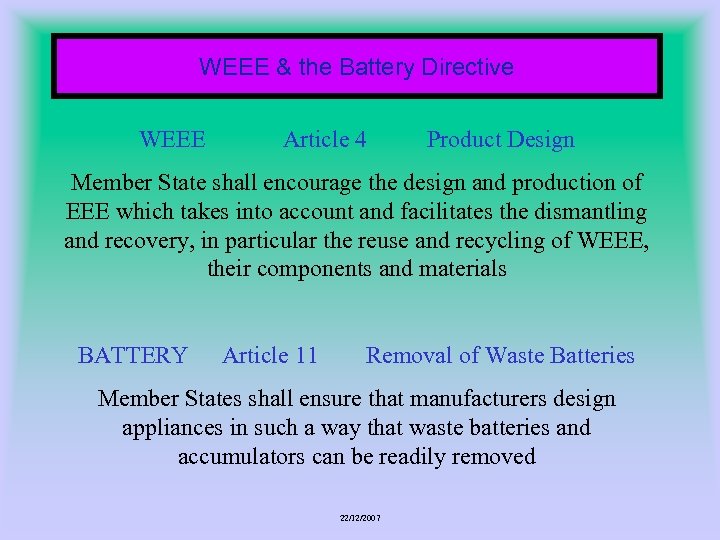 WEEE & the Battery Directive WEEE Article 4 Product Design Member State shall encourage