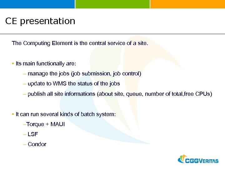 CE presentation The Computing Element is the central service of a site. • Its
