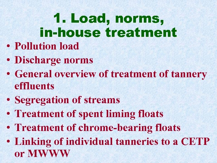 1. Load, norms, in-house treatment • Pollution load • Discharge norms • General overview