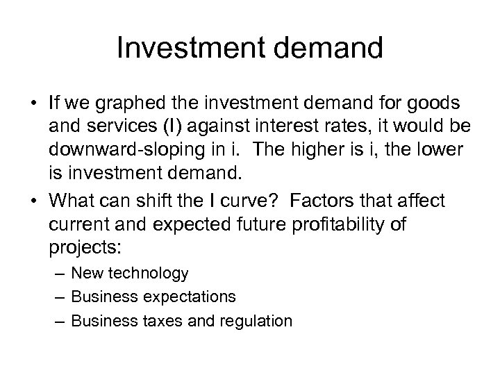 Investment demand • If we graphed the investment demand for goods and services (I)