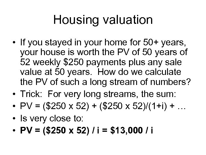 Housing valuation • If you stayed in your home for 50+ years, your house