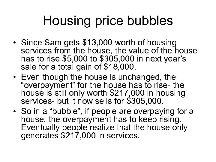 Housing price bubbles • Since Sam gets $13, 000 worth of housing services from