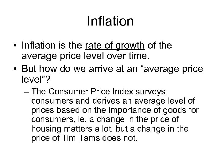 Inflation • Inflation is the rate of growth of the average price level over