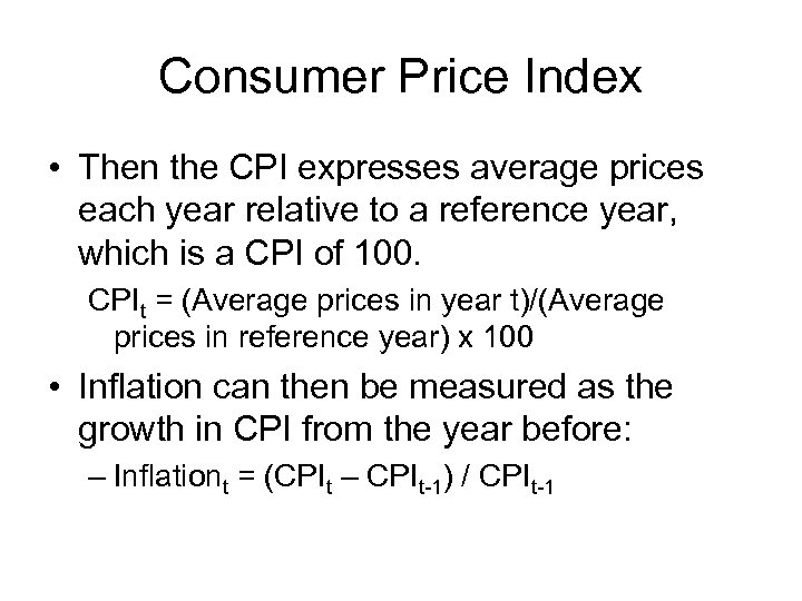 Consumer Price Index • Then the CPI expresses average prices each year relative to