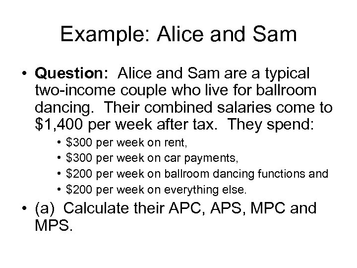 Example: Alice and Sam • Question: Alice and Sam are a typical two-income couple