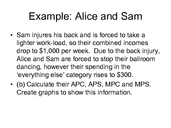 Example: Alice and Sam • Sam injures his back and is forced to take