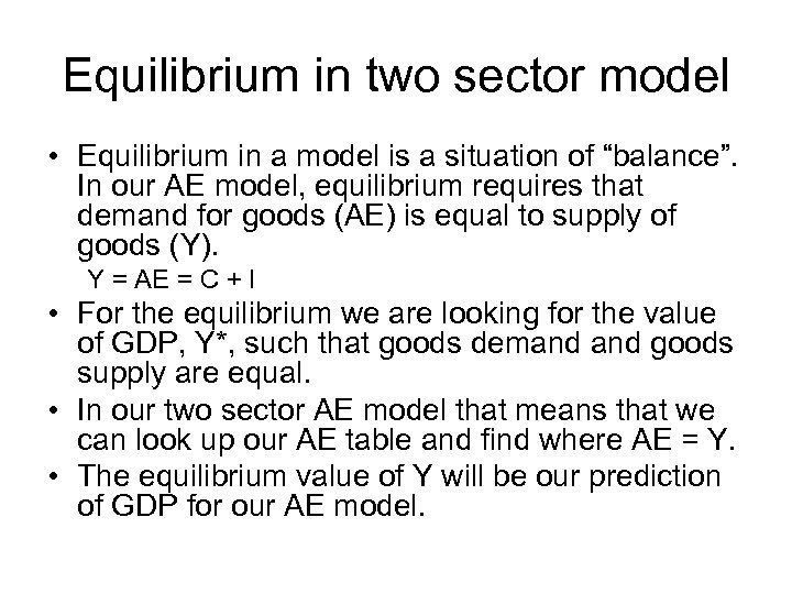 Equilibrium in two sector model • Equilibrium in a model is a situation of