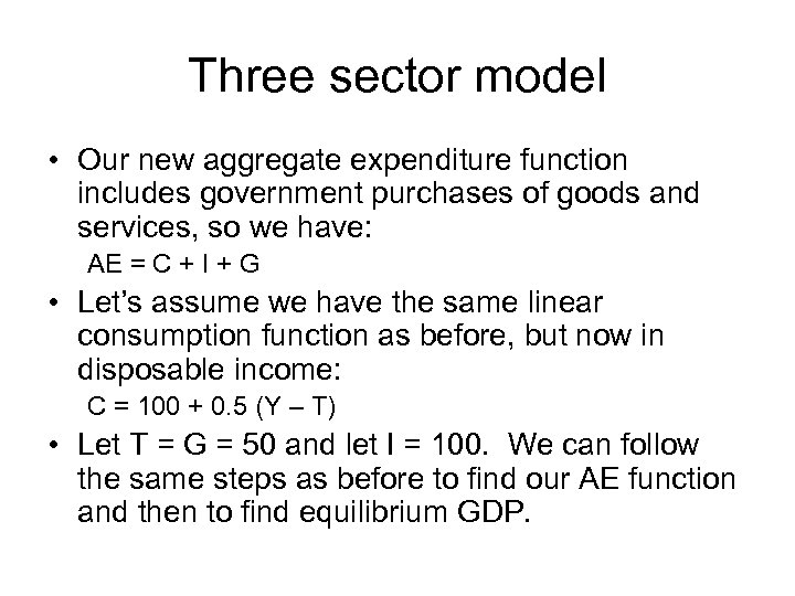 Three sector model • Our new aggregate expenditure function includes government purchases of goods