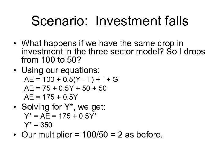 Scenario: Investment falls • What happens if we have the same drop in investment