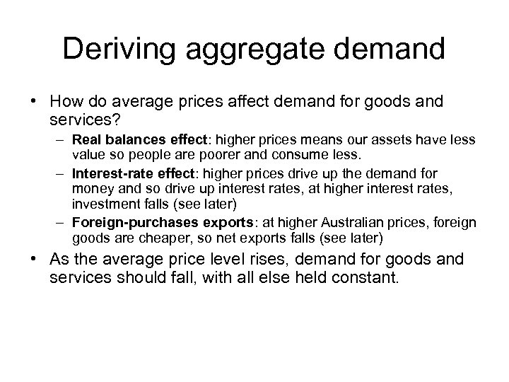 Deriving aggregate demand • How do average prices affect demand for goods and services?