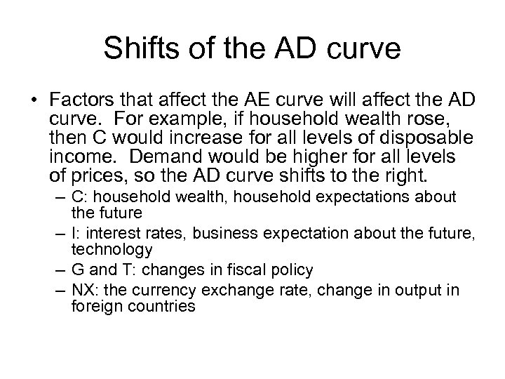 Shifts of the AD curve • Factors that affect the AE curve will affect