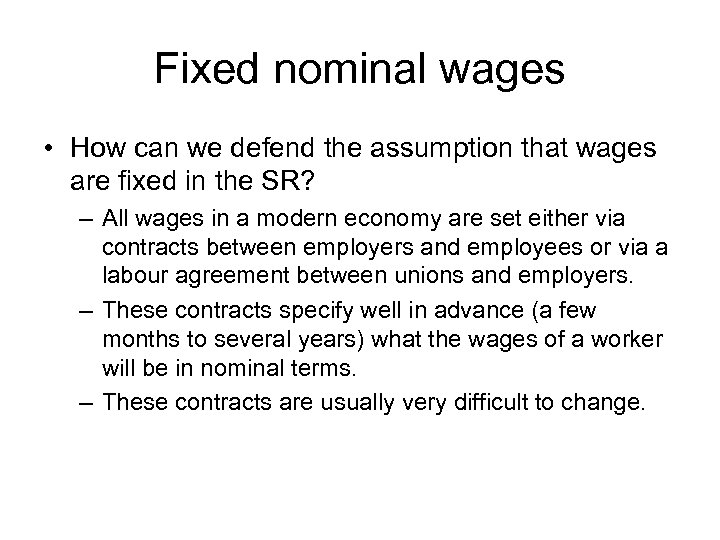 Fixed nominal wages • How can we defend the assumption that wages are fixed