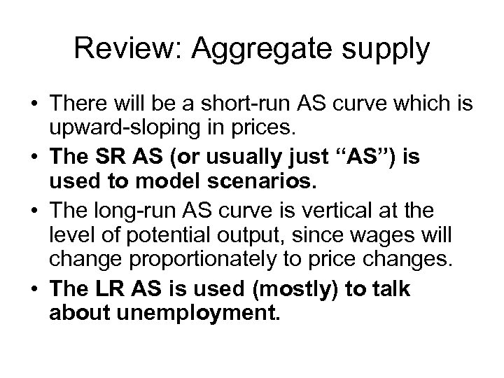 Review: Aggregate supply • There will be a short-run AS curve which is upward-sloping