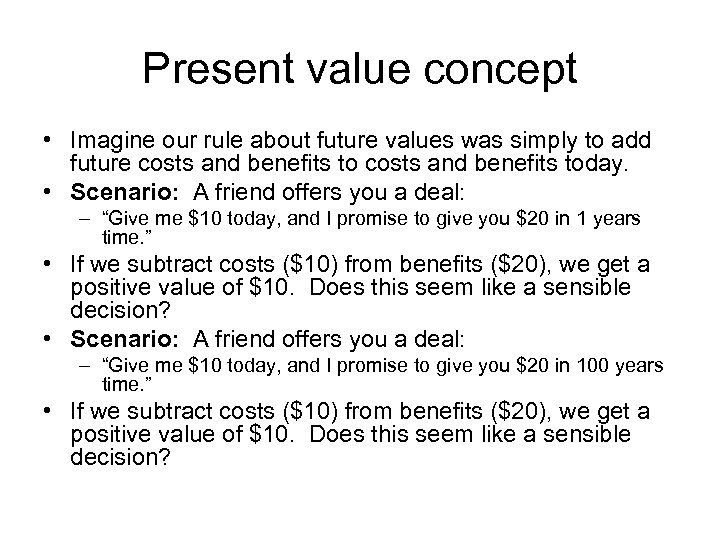 Present value concept • Imagine our rule about future values was simply to add