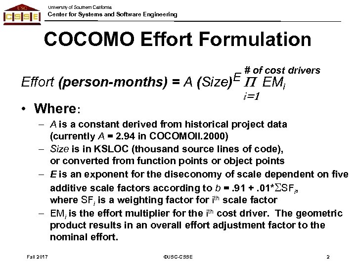 University of Southern California Center for Systems and Software Engineering COCOMO Effort Formulation #