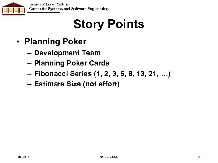 University of Southern California Center for Systems and Software Engineering Story Points • Planning