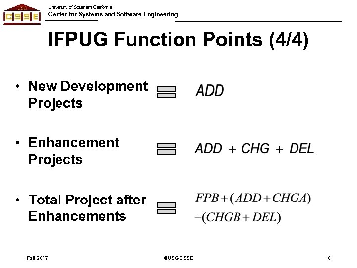 University of Southern California Center for Systems and Software Engineering IFPUG Function Points (4/4)
