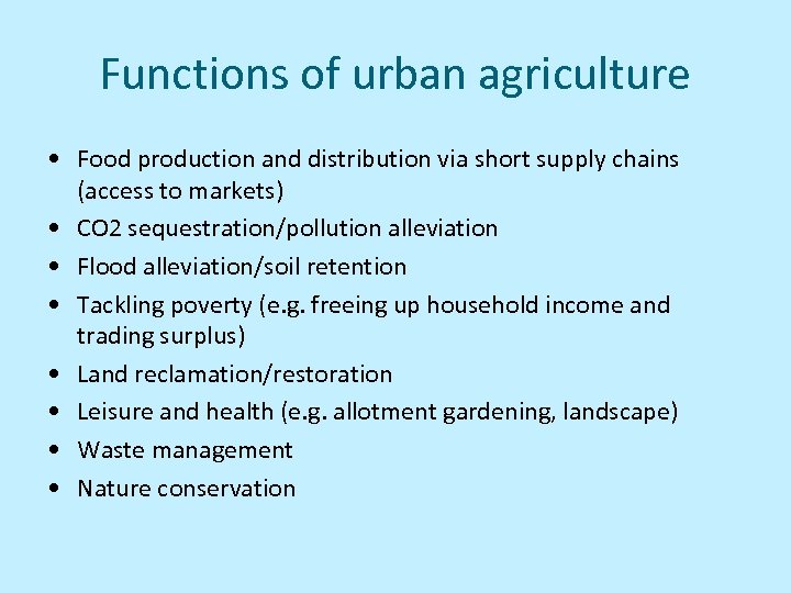 Functions of urban agriculture • Food production and distribution via short supply chains (access