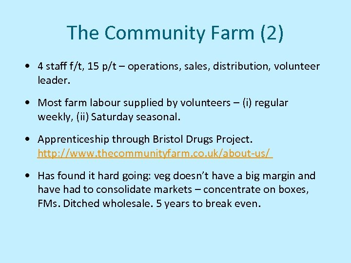 The Community Farm (2) • 4 staff f/t, 15 p/t – operations, sales, distribution,