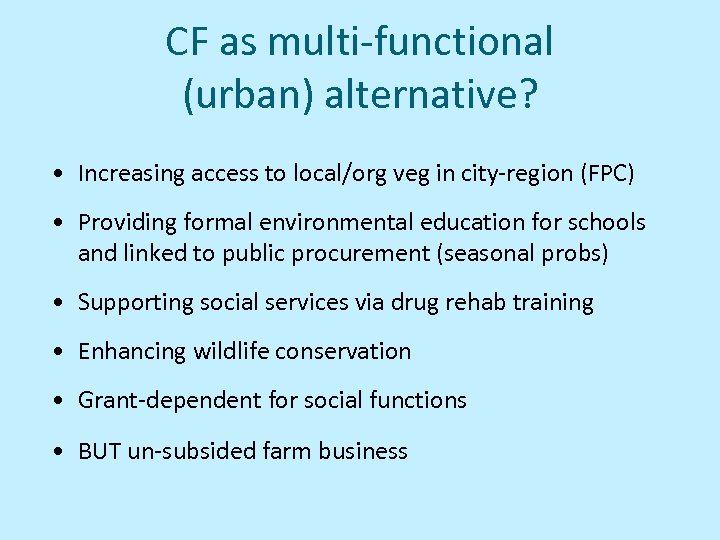 CF as multi-functional (urban) alternative? • Increasing access to local/org veg in city-region (FPC)