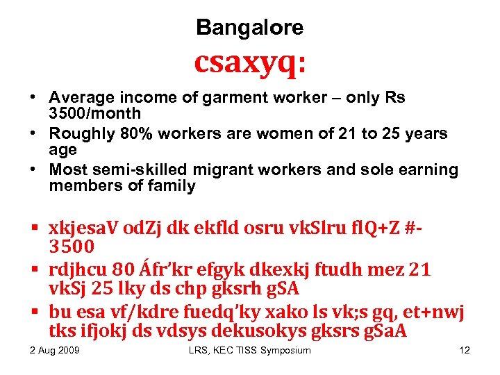 Bangalore csaxyq: • Average income of garment worker – only Rs 3500/month • Roughly