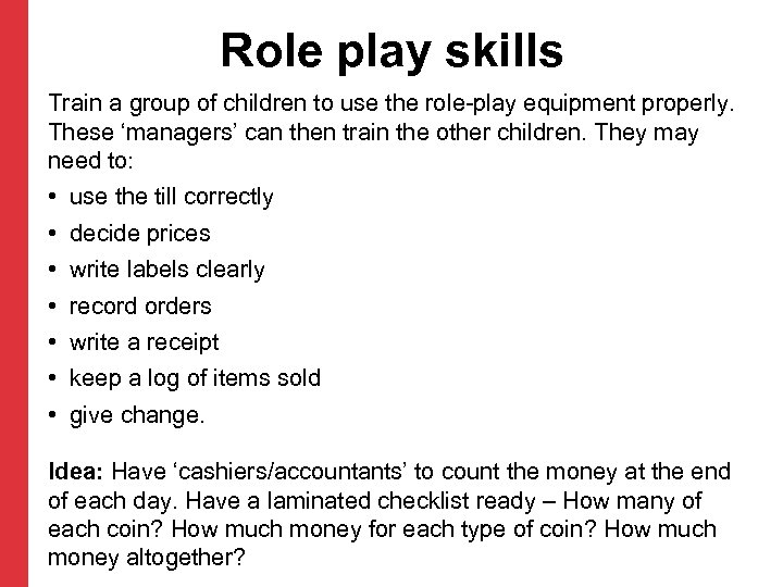 Role play skills Train a group of children to use the role-play equipment properly.