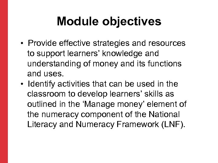 Module objectives • Provide effective strategies and resources to support learners’ knowledge and understanding